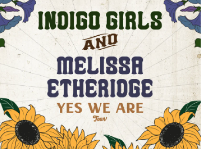 Indigo Girls & Melissa Etheridge: Yes We Are Tour